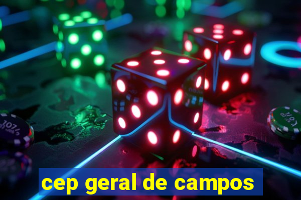 cep geral de campos